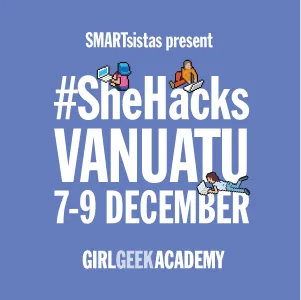 SMARTsistas present #SheHacks Vanuatu, 7–9 December